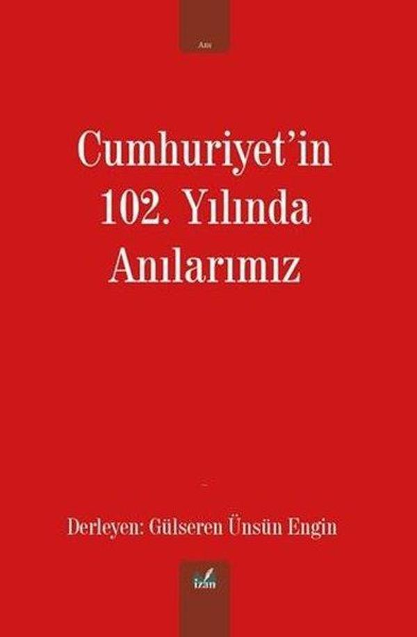 Cumhuriyet'in 102. Yılında Anılarımız - İzan Yayıncılık - Image 1