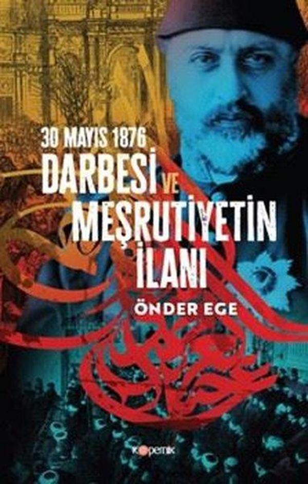 30 Mayıs 1876 Darbesi ve Meşrutiyetin İlanı - Kopernik Kitap - Image 1