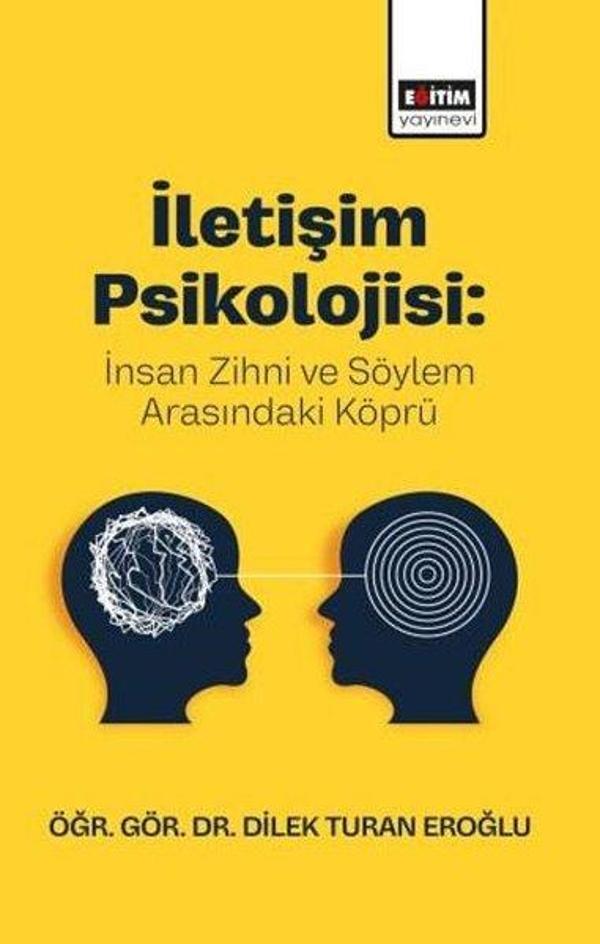 İletişim Psikolojisi: İnsan Zihni ve Söylem Arasındaki Köprü - Eğitim Yayınevi - Image 1