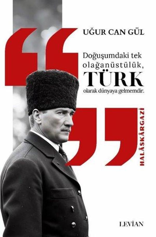 Doğuşumdaki Tek Olağanüstülük Türk Olarak Dünyaya Gelmemdir - Halaskargazi - Levian Yayınevi - Image 1