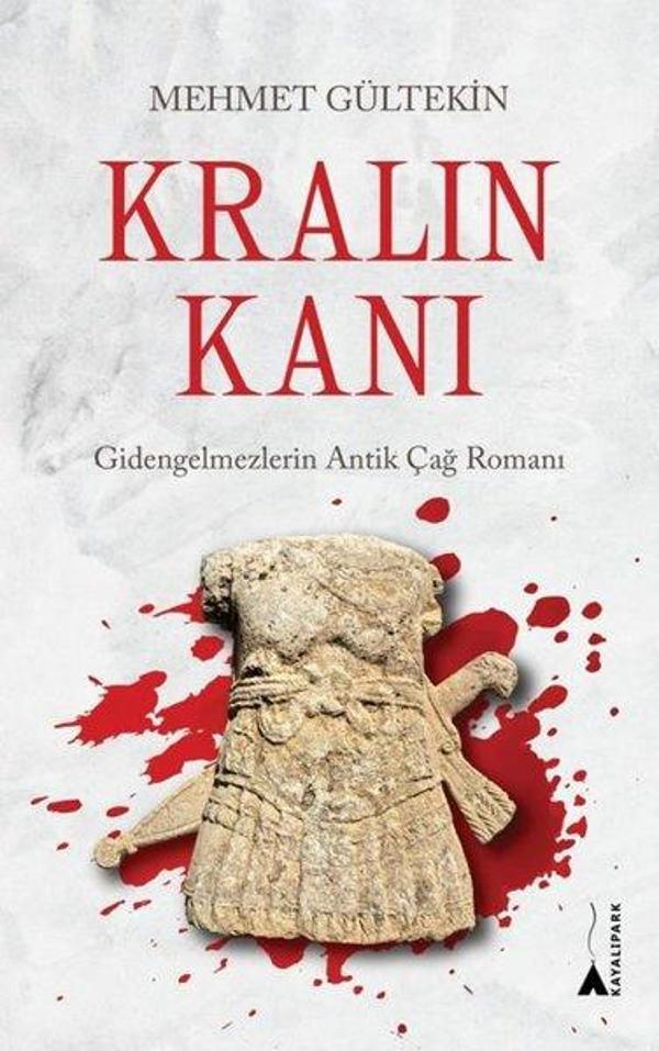Kralın Kanı: Gidengelmezlerin Antik Çağ Romanı - Kayalıpark - Image 1