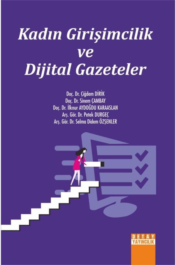 Kadın Girişimcilik Ve Dijital Gazeteler / Çiğdem Dirik / Detay Yayıncılık / 9786052543887 - Detay Yayıncılık - Image 1