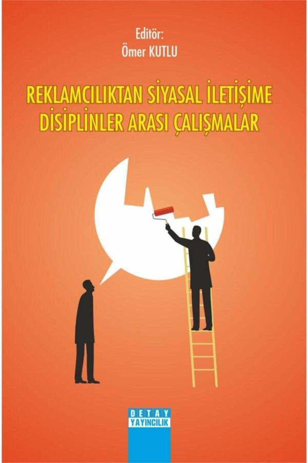 Reklamcılıktan Siyasal İletişime Disiplinler Arası Çalışması - Detay Yayıncılık - Image 1