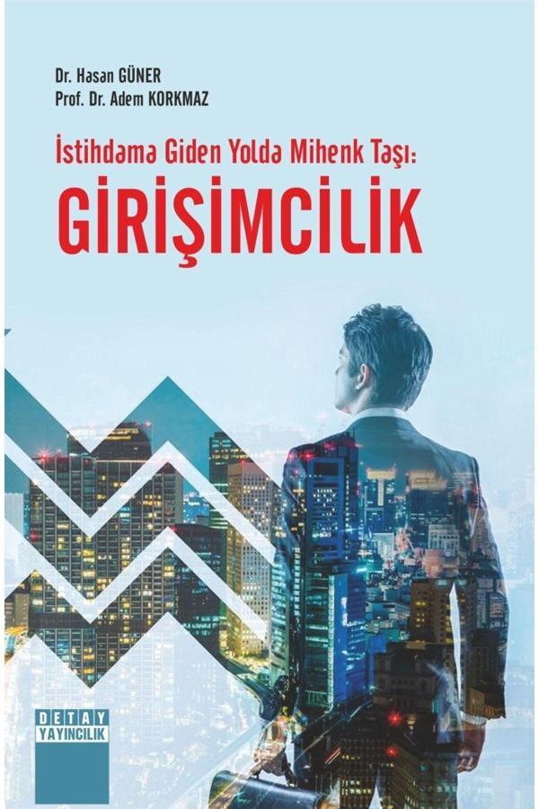 İstihdama Giden Yolda Mihenk Taşı Girişimcilik / Hasan Güner / Detay Yayıncılık / 9786052544952 - Image 1