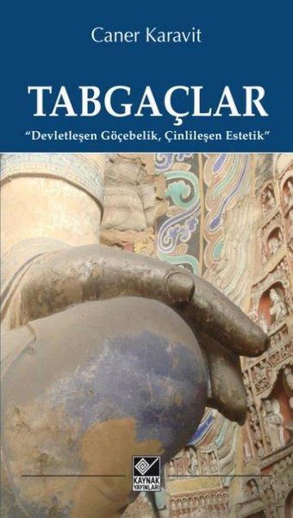 Tabgaçlar: Devletleşen Göçebelik Çinlileşen Estetik - Kaynak Yayınları - Image 1