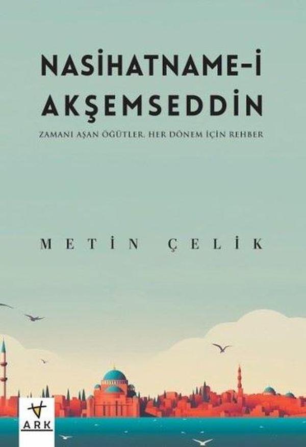 Nasihatname-i Akşemseddin: Zamanı Aşan Öğütler Her Dönem İçin Bir Rehber - Ark Kitapları - Image 1