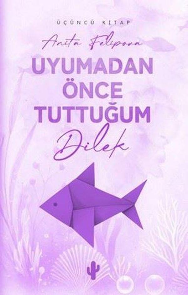 Uyumadan Önce Tuttuğum Dilek - Üçüncü Kitap - Kaktüs Sanat - Image 1