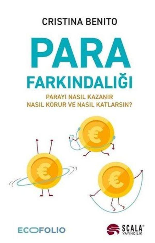 Para Farkındalığı - Parayı Nasıl Kazanır Nasıl Korur Ve Nasıl Katlarsın? - Scala Yayıncılık - Image 1
