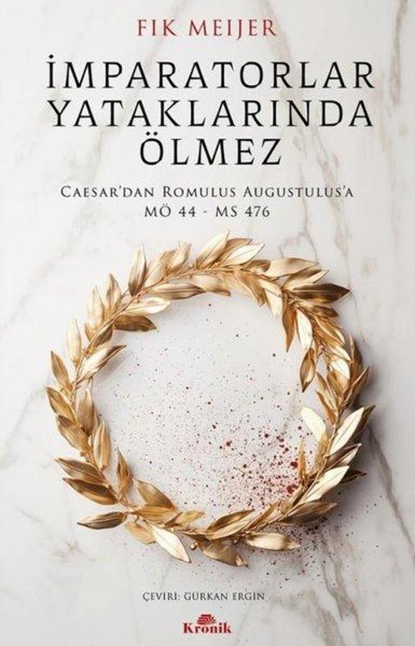 İmparatorlar Yataklarında Ölmez - Caesar'dan Romulus Augustulus'a MÖ 44-MS 476 - Kronik Kitap - Image 1