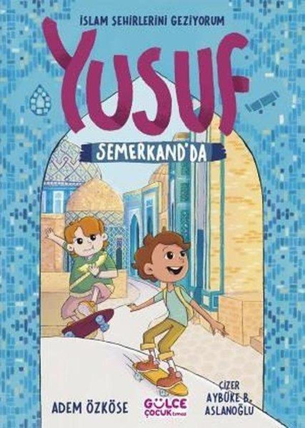 Yusuf Semerkand'da - İslam Şehirlerini Geziyorum - Gülce Çocuk - Image 1