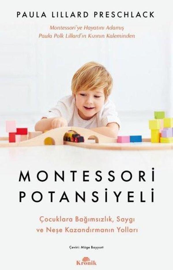 Montessori Potansiyeli - Çocuklara Bağımsızlık Saygı ve Neşe Kazandırmanın Yolları - Kronik Kitap - Image 1