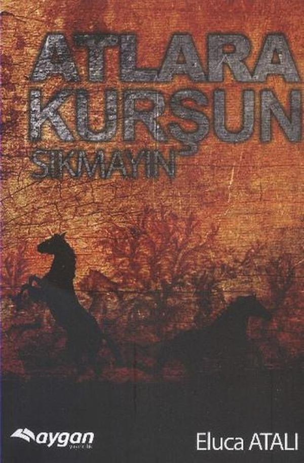 Atlara Kurşun Sıkmayın - Aygan Yayıncılık - Image 1