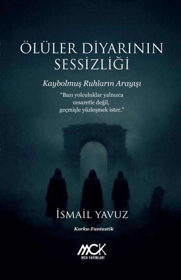 Ölüler Diyarının Sessizliği - Kaybolmuş Ruhların Arayışı - MCK Yayınları - Image 1