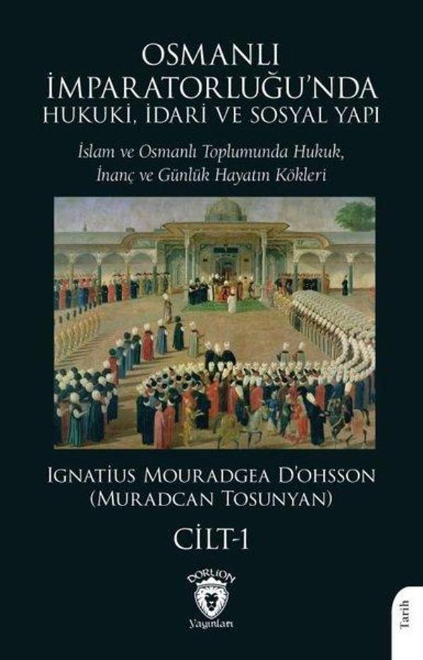 Osmanlı İmparatorluğu'nda Hukuki İdari ve Sosyal Yapı Cilt 1 - İslam ve Osmanlı Toplumunda Hukuk İ - Dorlion Yayınevi - Image 1