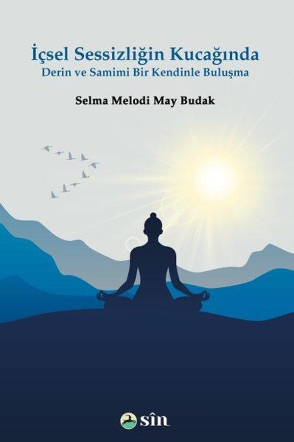 İçsel Sessizliğin Kucağında Derin ve Samimi Bir Kendinle Buluşma - Sin Yayınları - Image 1