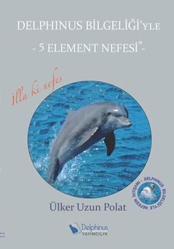 Delphinus Bilgeliği'yle-5 Element Nefesi - Delphinus Yayıncılık Yayınevi - Image 1