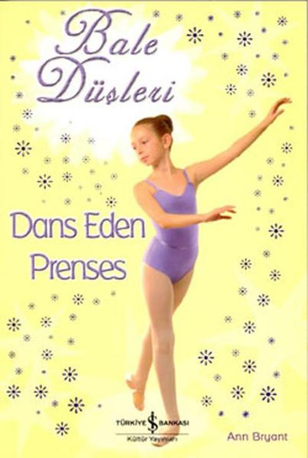 Bale Düşleri - Dans Eden Prenses - İş Bankası Kültür Yayınları - Image 1