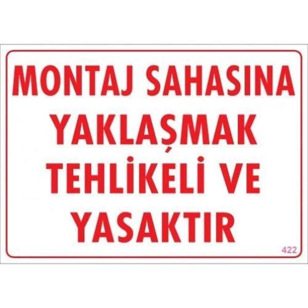 Pvc Levha "Montaj Sahasına Yaklaşmak Tehlikeli ve Yasaktır" 25X35 Cm - Image 1
