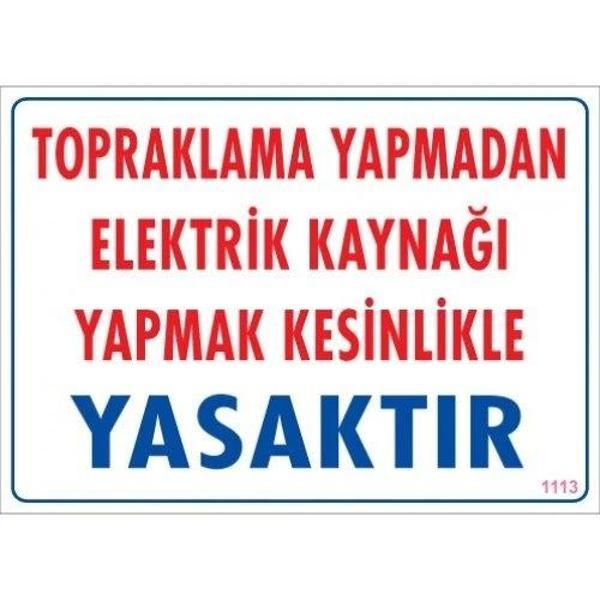 Pvc Levha "Topraklama Yapmadan Energy Kaynağı Yapmak Kesinlikle Yasaktır" 25*35 cm - Image 1