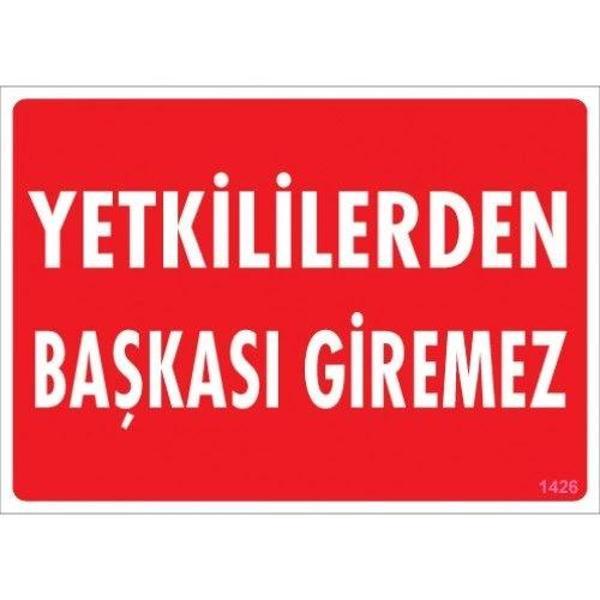 Pvc Levha "Yetkililerden Başkası Giremez" 25*35 cm - Image 1