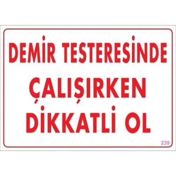 Pvc Levha "Demir Testeresinde Çalışırken Dikkatli Ol" 25X35 Cm - Image 1