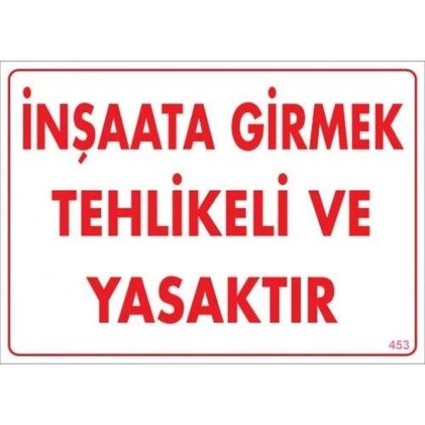 Pvc Levha "İnşaata Girmek Tehlikeli ve Yasaktır" 25X35 Cm - Image 1