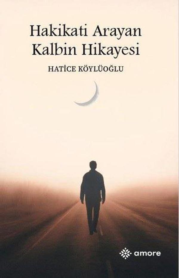 Hakikati Arayan Kalbin Hikayesi - Amore Yayınları - Image 1