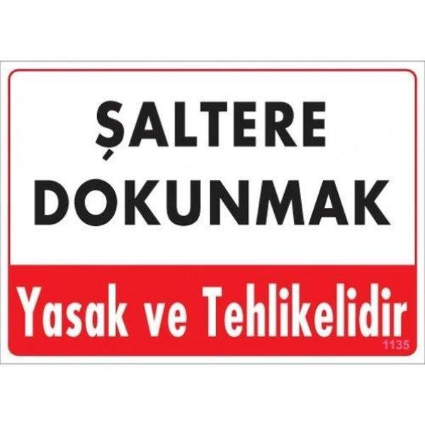 Pvc Levha "Şaltere Dokunmak Yasak ve Tehlikelidir" 25*35 cm - Image 1