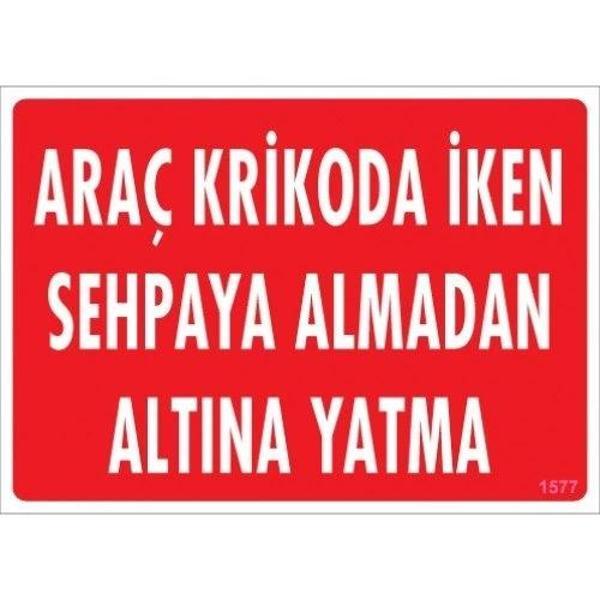 Pvc Levha "Araç Krikoda İken Sehpaya Almadan Altına Yatma" 25*35 cm - Image 1