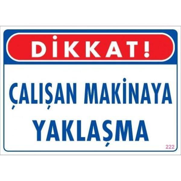 Pvc Levha "Dikkat Çalışan Makinaya Yaklaşma" 25X35 Cm - Image 1