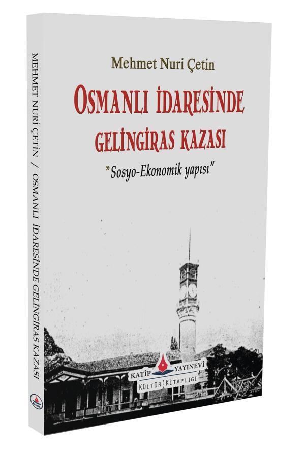 Osmanlı Idaresinde Gelingiras Kazası ”Sosyo-Ekonomik Yapısı” - Katip Yayınevi - Image 1
