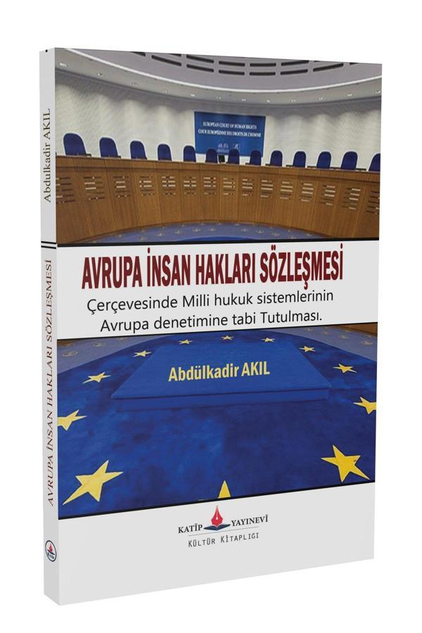 Avrupa İnsan Hakları Sözleşmesi Çerçevesinde  Milli Hukuk Sistemlerinin Avrupa Denetimine Tabi Tutum - Katip Yayınevi - Image 1