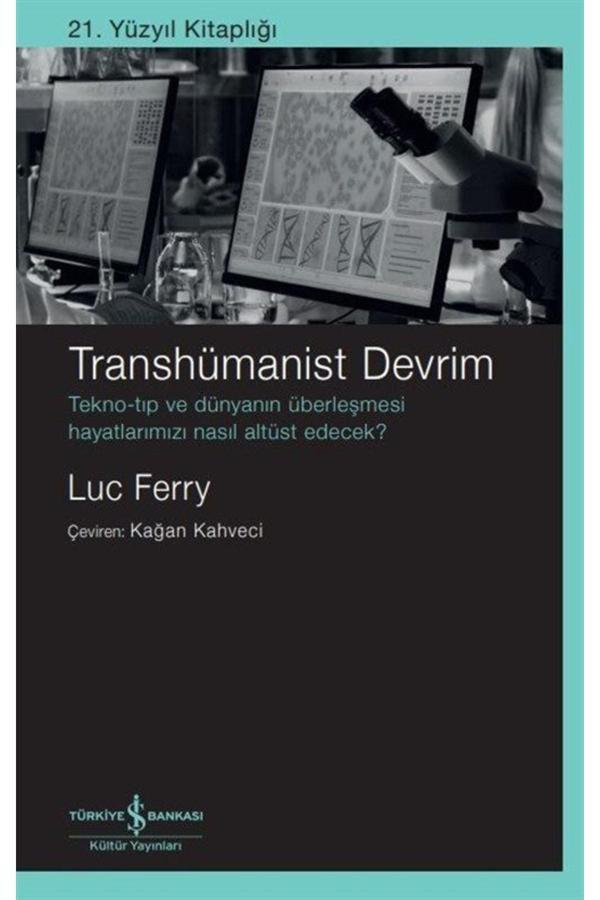 Transhümanist Devrim & Tekno-Tıp Ve Dünyanın Überleşmesi - İş Bankası Kültür Yayınları - Image 1