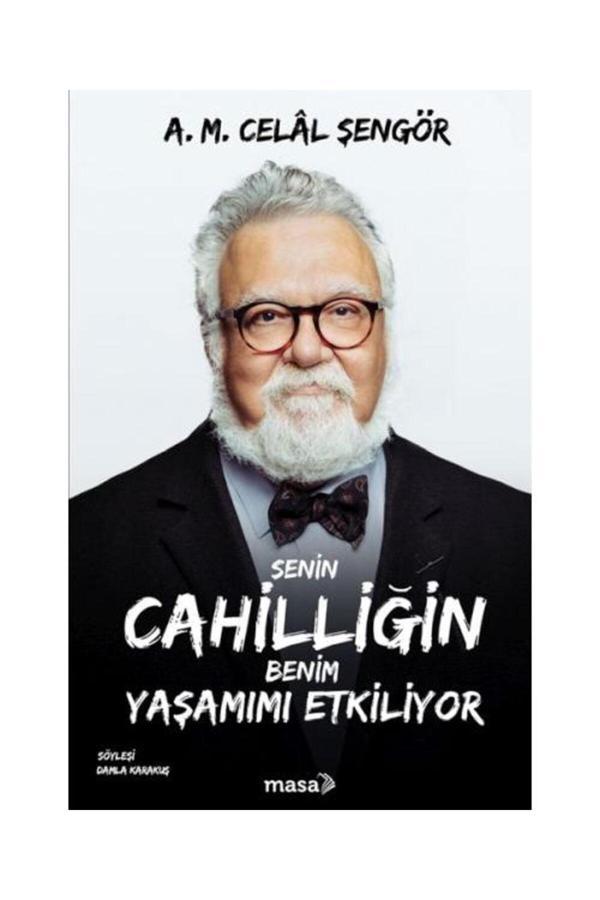 Senin Cahilliğin Benim Yaşamımı Etkiliyor / / A. M. Celâl Şengör - Masa Kitap - Image 1