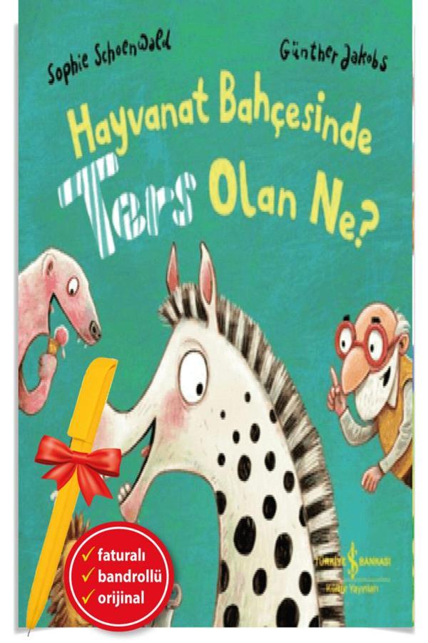 Hayvanat Bahçesinde Ters Olan Ne? (Ciltli)(Yeni)Çocuk Öykü-İş Bankası Kitap-Sophie Schoenwald - İş Bankası Kültür Yayınları - Image 1