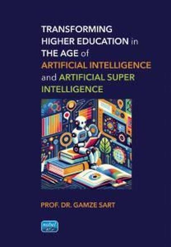 Transforming Higher Education in the Age of Artificial Intelligence and Artificial Super Intelligenc - Nobel Akademik Yayıncılık - Image 1