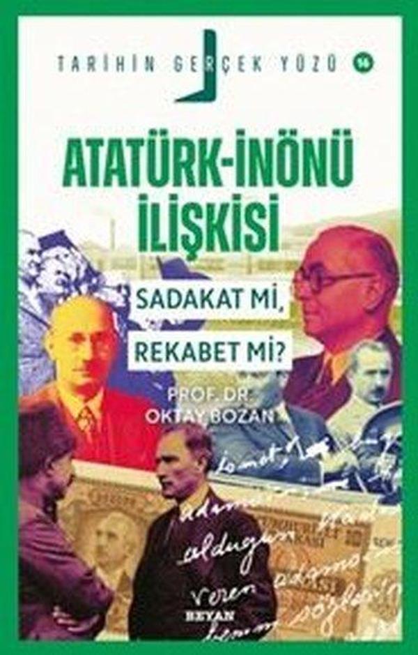 Atatürk - İnönü İlişkisi Sadakat mı Rekabet mi? Tarihin Gerçek Yüzü 16 - Beyan Yayınları - Image 1