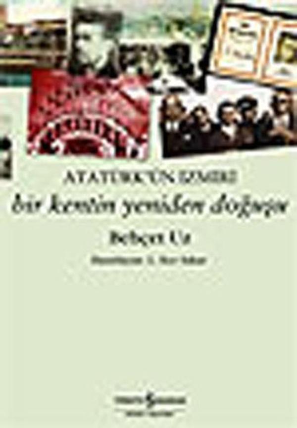 Atatürk'ün İzmiri :Bir Kentin Yeniden Doğuşu - İş Bankası Kültür Yayınları - Image 1