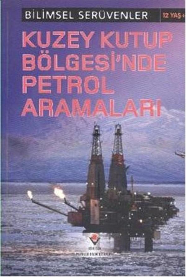 Bilimsel Serüvenler - Kuzey Kutup Bölgesi'nde Petrol Aramaları - Tübitak Yayınları - Image 1