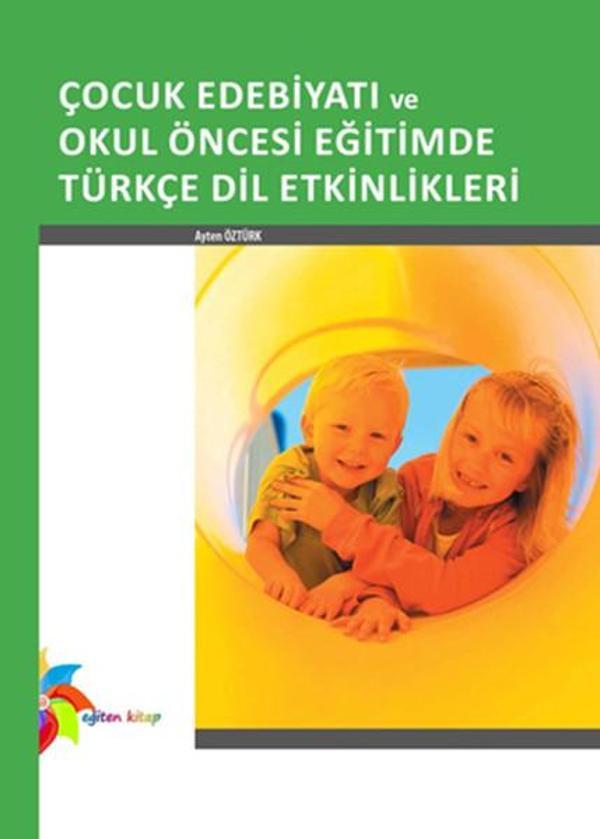 Çocuk Edebiyatı ve Okul Öncesi Eğitimde Türkçe Dil Etkinlikleri - Eğiten Kitap - Image 1