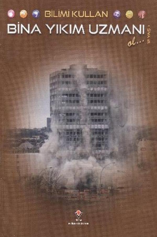 Bilimi Kullan Bina Yıkım Uzmanı - Tübitak Yayınları - Image 1