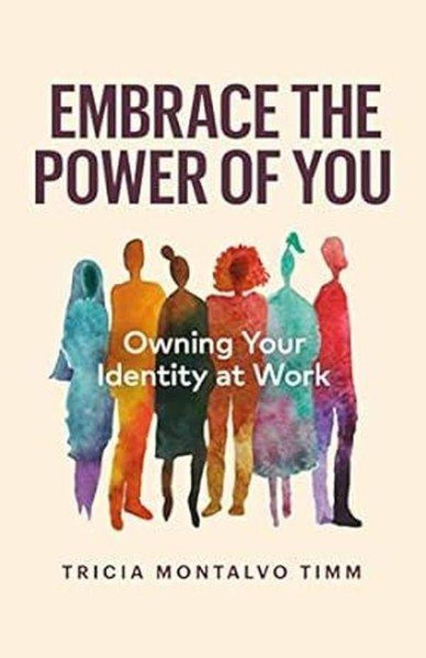 Embrace the Power of You : Owning Your Identity at Work - Page Two Books, Inc. - Image 1
