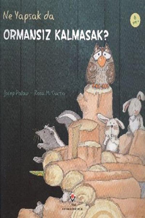 Ne Yapsak da Ormansız Kalmasak? - Tübitak Yayınları - Image 1