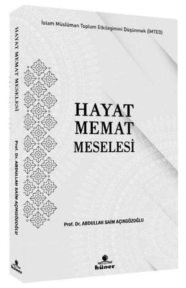 Hayat Memat Meselesi - İslam Müslüman Toplum Etkileşimini Düşünmek (İMTED) - Hüner Yayınevi - Image 1