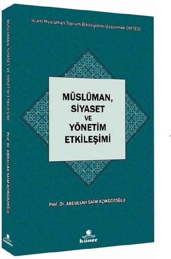 Müslüman Siyaset ve Yönetim Etkileşimi - İslam Müslüman Toplum Etkileşimini Düşünmek (İMTED) - Hüner Yayınevi - Image 1