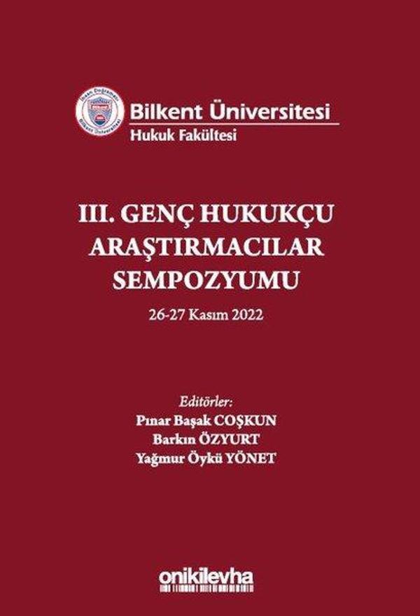 Bilkent Üniversitesi Hukuk Fakültesi - 3. Genç Hukukçu Araştırmacılar Sempozyumu 26-27 Kasım 2022 - On İki Levha Yayıncılık - Image 1