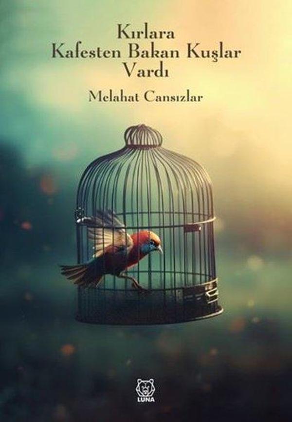 Kırlara Kafesten Bakan Kuşlar Vardı - Luna Yayınları - Image 1