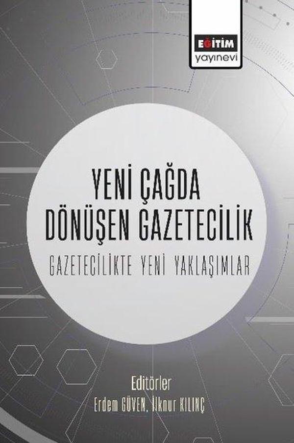 Yeni Çağda Dönüşen Gazetecilik - Gazetecilikte Yeni Yaklaşımlar - Eğitim Yayınevi - Image 1