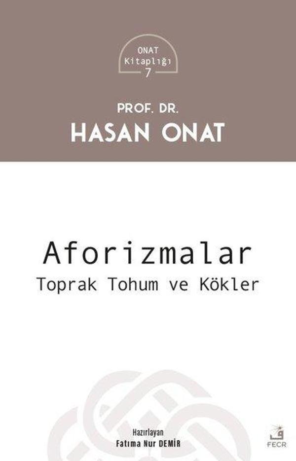 Aforizmalar: Toprak Tohum ve Kökler - Onat Kitaplığı 7 - Fecr Yayınları - Image 1