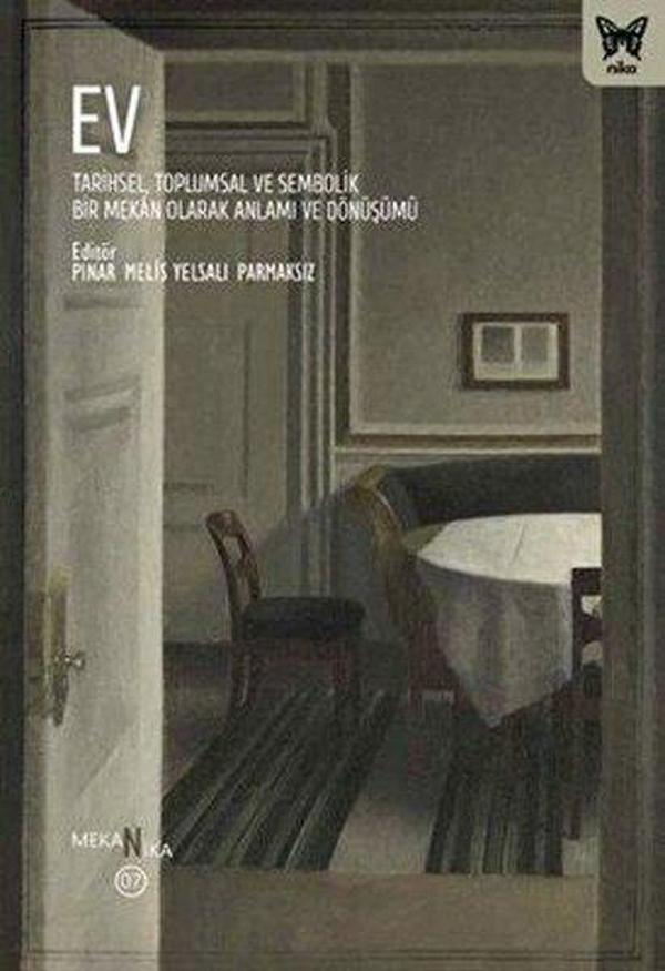 Ev: Tarihsel Toplumsal ve Sembolik Bir Mekan Olarak Anlamı ve Dönüşümü - Nika Yayınevi - Image 1